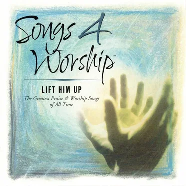 Songs 4 Worship: Lift Him Up by Various Artists - album cover