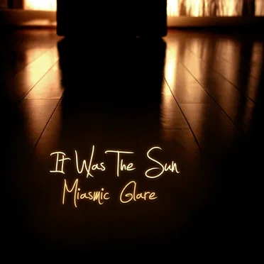 Miasmic Glare by It Was the Sun - album cover
