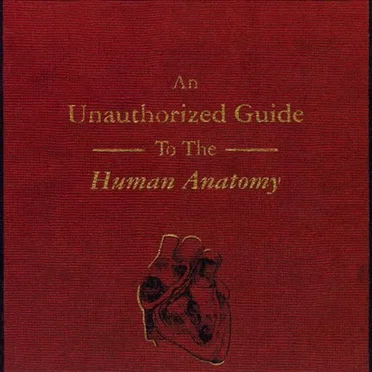 An Unauthorized Guide to the Human Anatomy