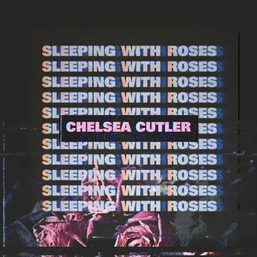 Sleeping With Roses by Chelsea Cutler - album cover