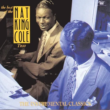 The Best of the Nat King Cole Trio: The Instrumental Classics