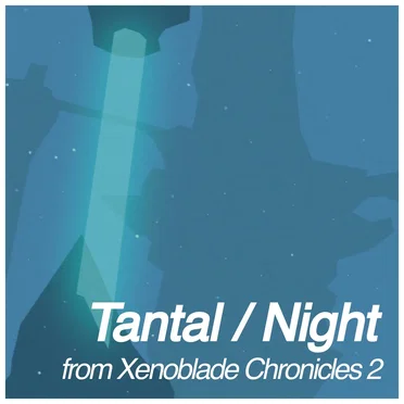 Tantal / Night (From “Xenoblade Chronicles 2”)