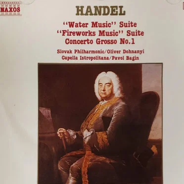 Water Music / Fireworks Music / Concerto Grosso no. 1