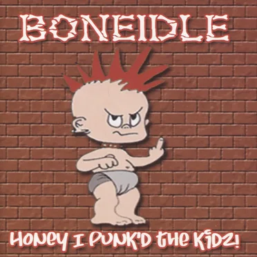 Honey I Punk'd The Kidz! by Boneidle - album cover