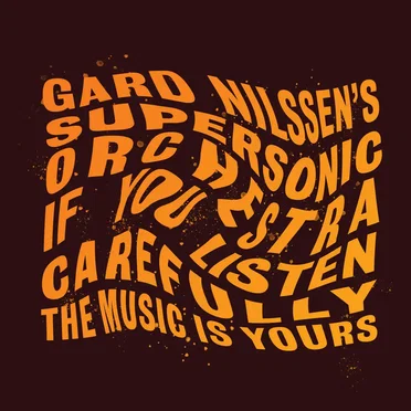 Gard Nilssen’s Supersonic Orchestra