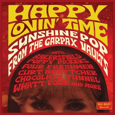 Happy Lovin’ Time: Sunshine Pop From the Garpax Vaults by Various Artists - album cover