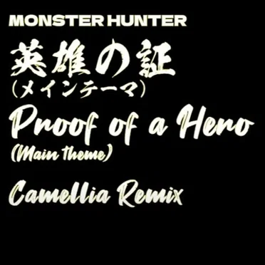 Proof of a Hero (Camellia Remix)