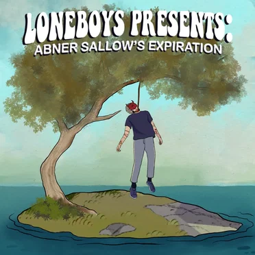 Loneboys Presents: Abner Sallow's Expiration
