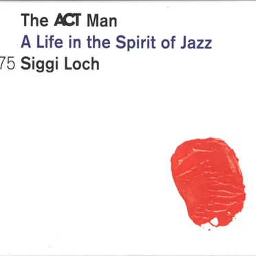 Siggi Loch: A Life in the Spirit of Jazz by Various Artists - album cover