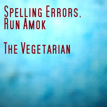 Spelling Errors, Run Amok by The Vegetarian - album cover