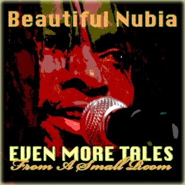 Even More Tales from a Small Room by Beautiful Nubia and the Roots Renaissance Band - album cover