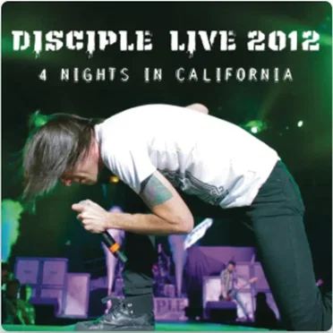 Disciple Live 2012 - 4 Nights in California