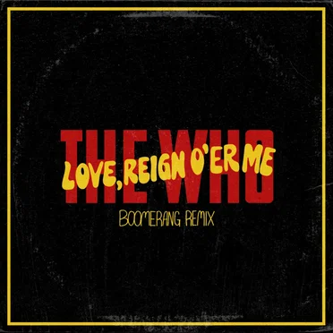 Love Reign O'er Me (Boomerang remix)