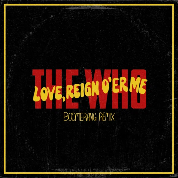 Love Reign O’er Me (Boomerang remix)