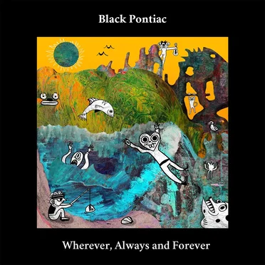 Wherever, Always and Forever by Black Pontiac - album cover