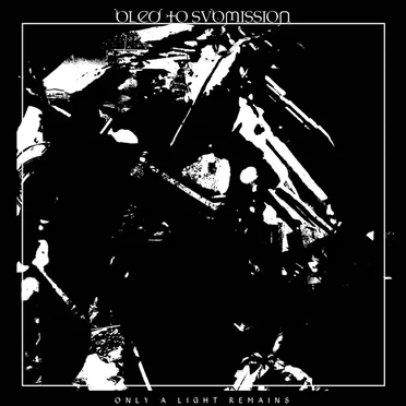 Only A Light Remains by Bled To Submission - album cover