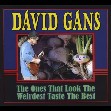 The Ones That Look the Weirdest Taste the Best by David Gans - album cover