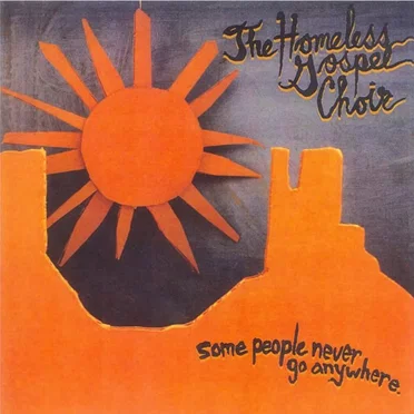 Some people never go anywhere by The Homeless Gospel Choir - album cover
