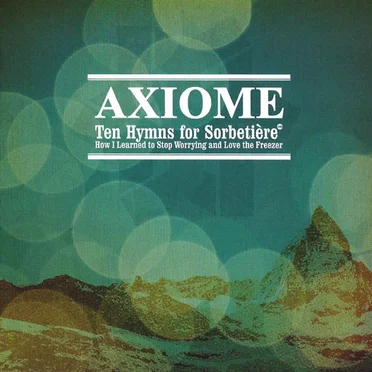 Ten Hymns For Sorbetière Or How I Learned To Stop Worrying And Love The Freezer