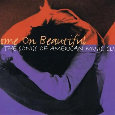 Come On Beautiful: The Songs of American Music Club by Various Artists - album cover
