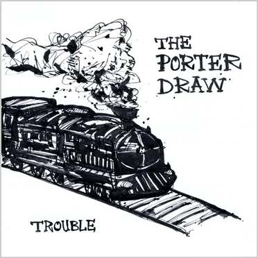 Trouble by The Porter Draw - album cover