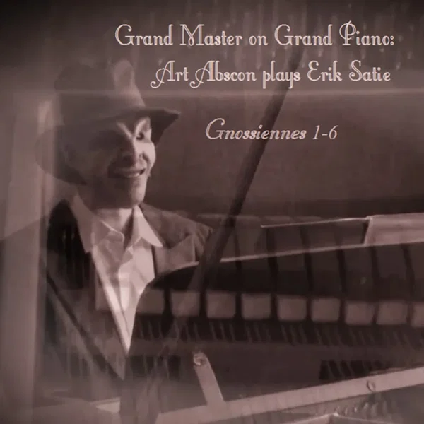 Grand Master on Grand Piano: Art Abscon plays Erik Satie