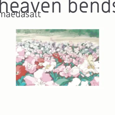 heaven bends by maedasalt - album cover