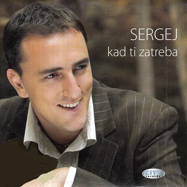Kad Ti Zatreba by Sergej Ćetković - album cover