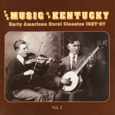 The Music of Kentucky: Early American Rural Classics 1927-1937, Volume 2 by Various Artists - album cover