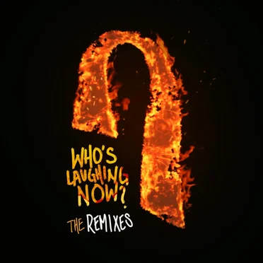 Who’s Laughing Now: The Remixes