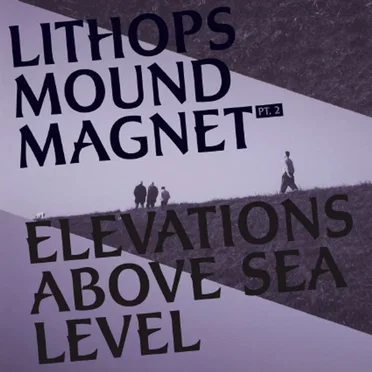 Mound Magnet, Part 2: Elevations Above Sea Level by Lithops - album cover