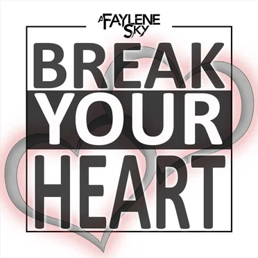 Break Your Heart by A Faylene Sky - album cover