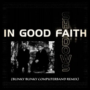 Shadows (Blinky Blinky Computerband remix) by In Good Faith - album cover