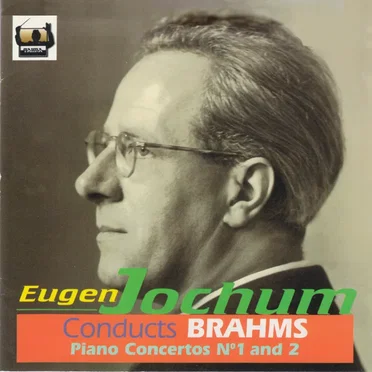 Eugen Jochum Conducts Brahms: Piano Concerto no. 1 and 2
