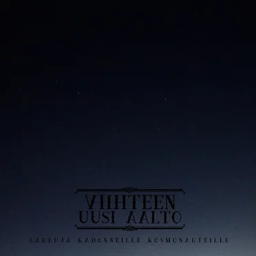 LAULUJA KADONNEILLE KOSMONAUTEILLE by Viihteen Uusi Aalto - album cover