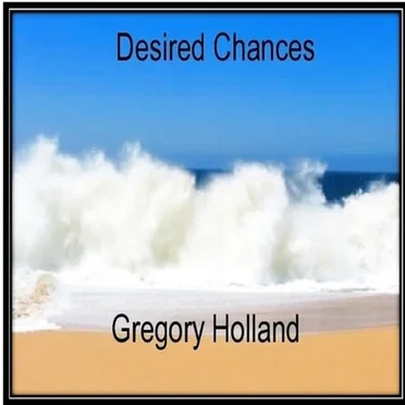 Desired Chances by F. Gregory Holland - album cover