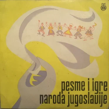 Pesme i igre naroda Jugoslavije: Srbije, Bosne, Kosmeta i Vojvodine by Various Artists - album cover