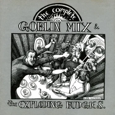 The Complete Goblin Mix & The Exploding Budgies by Goblin Mix - album cover