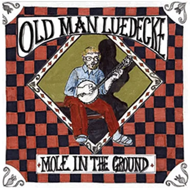 Mole in the Ground by Old Man Luedecke - album cover
