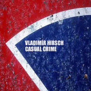 Casual Crime by Vladimír Hirsch - album cover