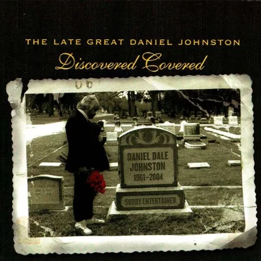 The Late Great Daniel Johnston: Discovered Covered