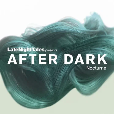 LateNightTales Presents After Dark: Nocturne by Various Artists - album cover