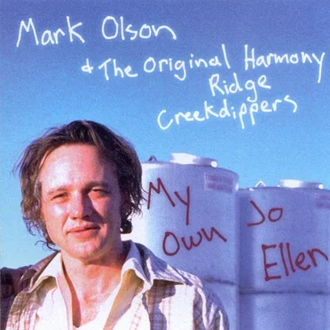My Own Jo Ellen by Mark Olson and The Original Harmony Ridge Creekdippers - album cover