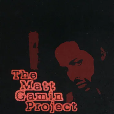 The Matt Gamin Project
