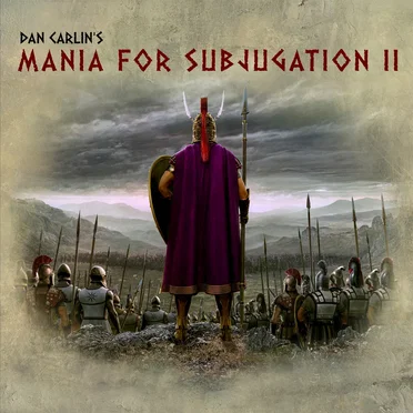 Dan Carlin's Hardcore History #72, “Mania for Subjugation II” by Dan Carlin - album cover