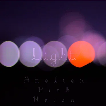 Light by Atelier Pink Noise - album cover