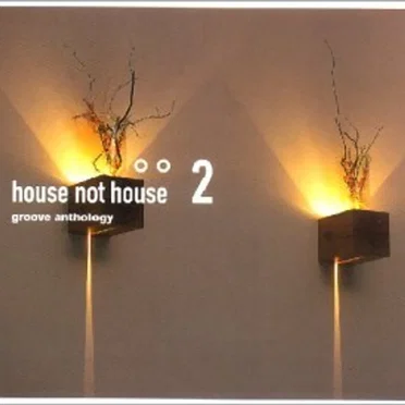 Groove Anthology - House Not House 2 by Various Artists - album cover