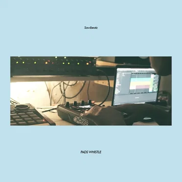 Pads Whistle by Sawibeatz - album cover
