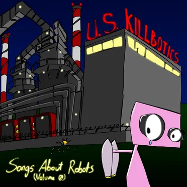 Songs About Robots, Volume 0 by U.S. Killbotics - album cover