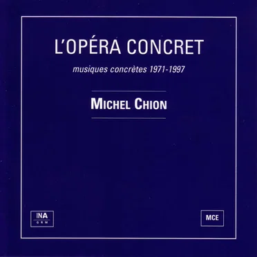 L'opéra concret : Musiques concrètes 1971-1997 by Michel Chion - album cover